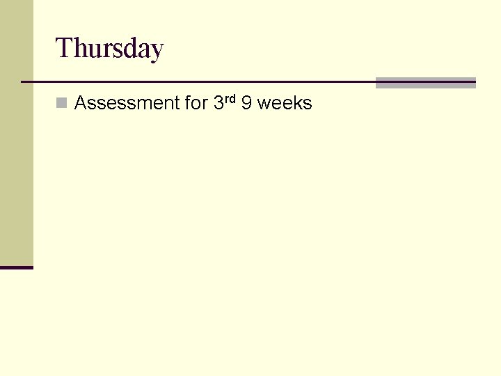 Thursday n Assessment for 3 rd 9 weeks 