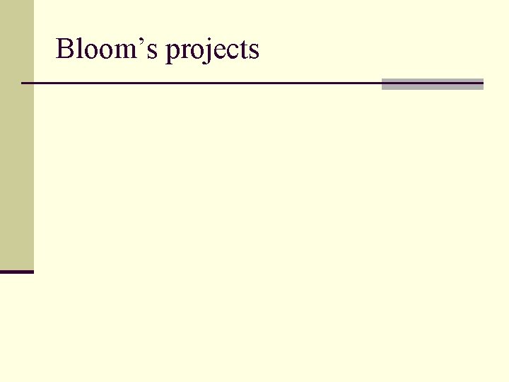 Bloom’s projects 