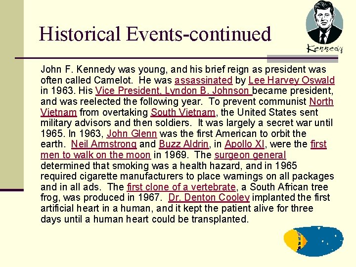 Historical Events-continued John F. Kennedy was young, and his brief reign as president was