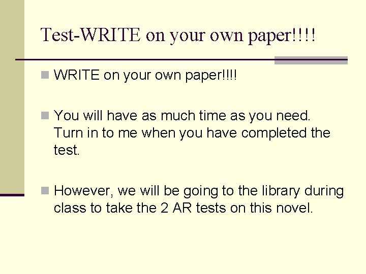 Test-WRITE on your own paper!!!! n You will have as much time as you