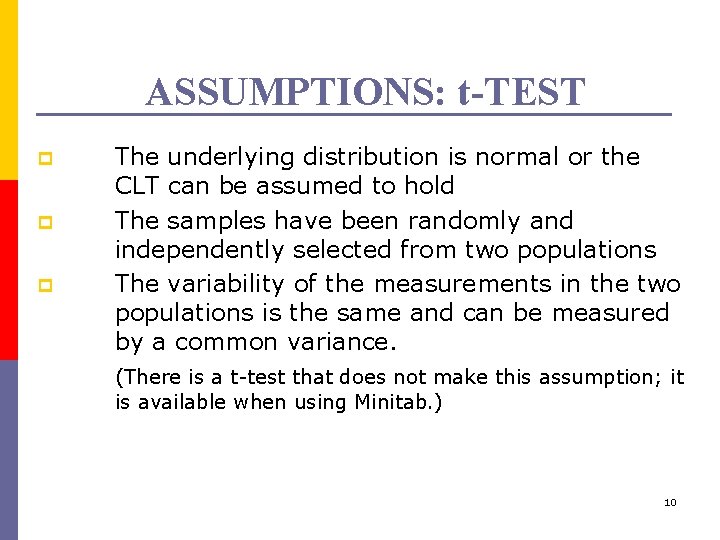 ASSUMPTIONS: t-TEST p p p The underlying distribution is normal or the CLT can