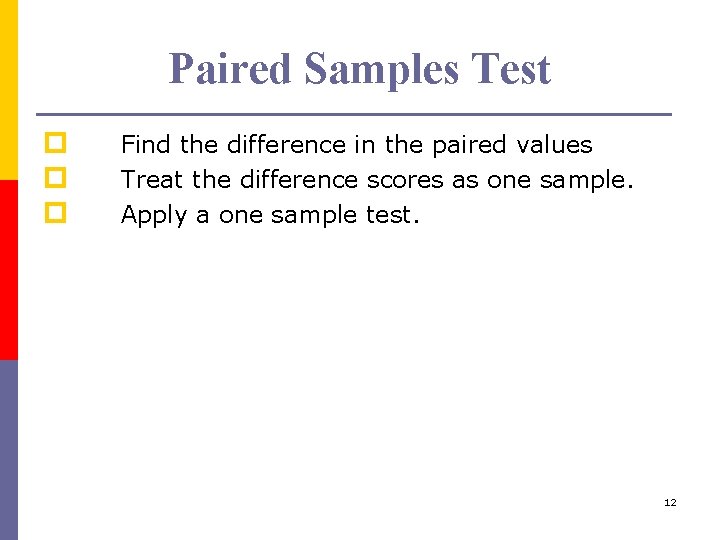 Paired Samples Test p p p Find the difference in the paired values Treat