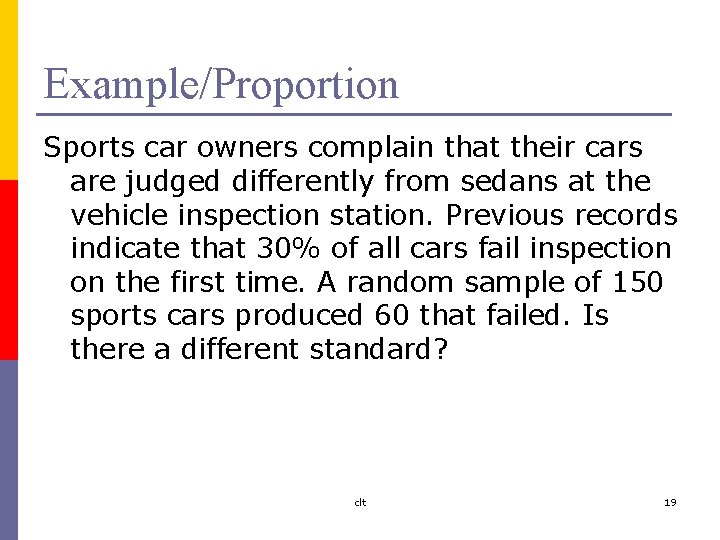 Example/Proportion Sports car owners complain that their cars are judged differently from sedans at
