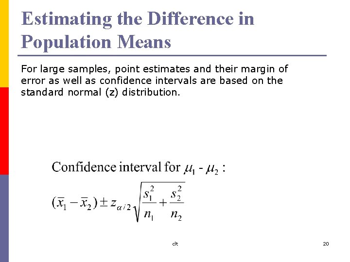 Estimating the Difference in Population Means For large samples, point estimates and their margin