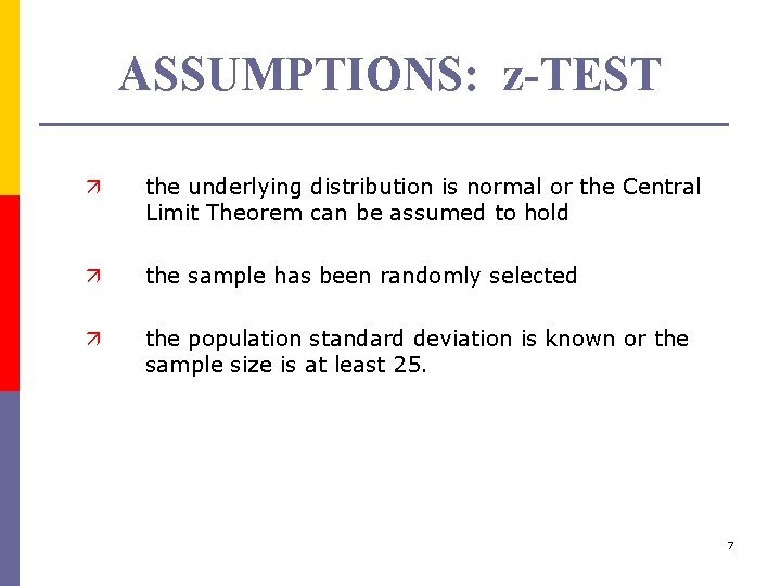 ASSUMPTIONS: z-TEST ä the underlying distribution is normal or the Central Limit Theorem can
