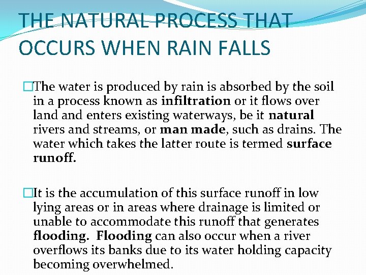 THE NATURAL PROCESS THAT OCCURS WHEN RAIN FALLS �The water is produced by rain