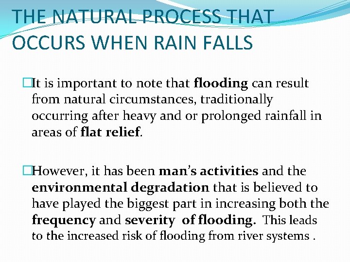 THE NATURAL PROCESS THAT OCCURS WHEN RAIN FALLS �It is important to note that