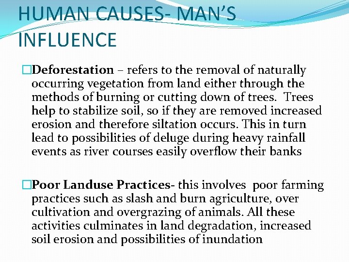 HUMAN CAUSES- MAN’S INFLUENCE �Deforestation – refers to the removal of naturally occurring vegetation HUMAN CAUSES- MAN’S INFLUENCE �Deforestation – refers to the removal of naturally occurring vegetation