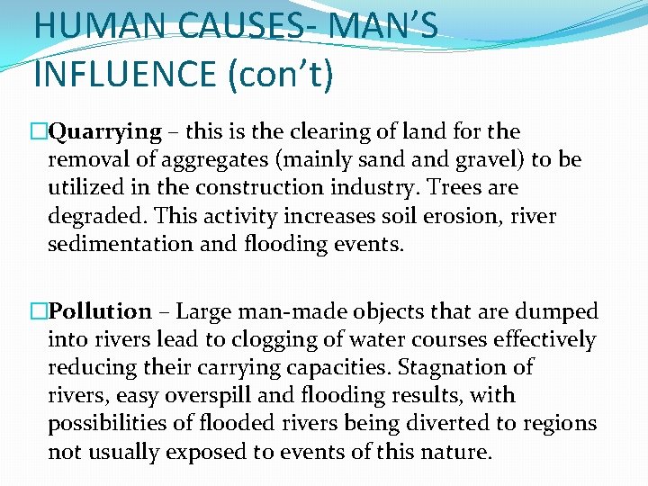 HUMAN CAUSES- MAN’S INFLUENCE (con’t) �Quarrying – this is the clearing of land for
