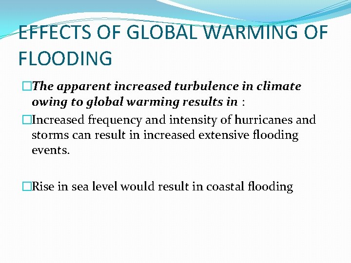 EFFECTS OF GLOBAL WARMING OF FLOODING �The apparent increased turbulence in climate owing to