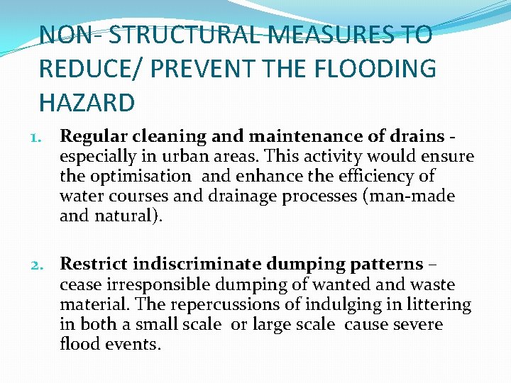 NON- STRUCTURAL MEASURES TO REDUCE/ PREVENT THE FLOODING HAZARD 1. Regular cleaning and maintenance