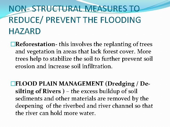 NON- STRUCTURAL MEASURES TO REDUCE/ PREVENT THE FLOODING HAZARD �Reforestation- this involves the replanting