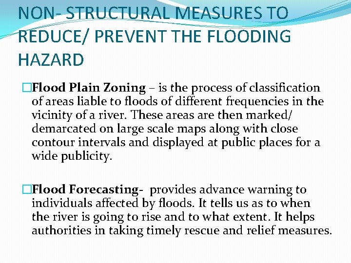 NON- STRUCTURAL MEASURES TO REDUCE/ PREVENT THE FLOODING HAZARD �Flood Plain Zoning – is