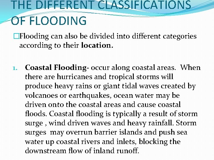 THE DIFFERENT CLASSIFICATIONS OF FLOODING �Flooding can also be divided into different categories according