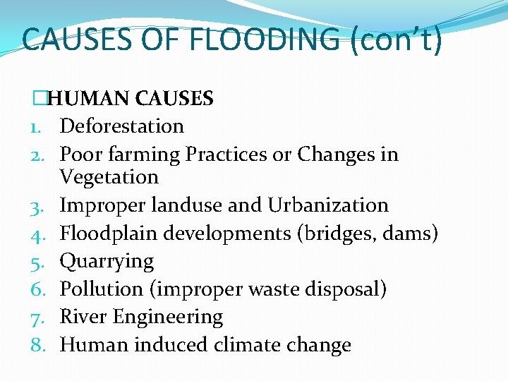 CAUSES OF FLOODING (con’t) �HUMAN CAUSES 1. Deforestation 2. Poor farming Practices or Changes