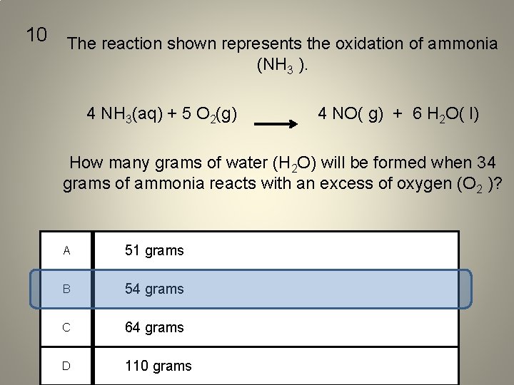 10 The reaction shown represents the oxidation of ammonia (NH 3 ). 4 NH