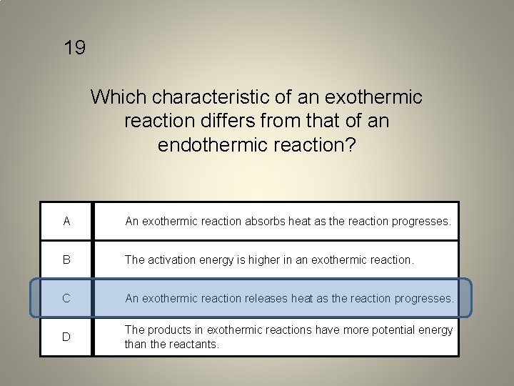19 Which characteristic of an exothermic reaction differs from that of an endothermic reaction?