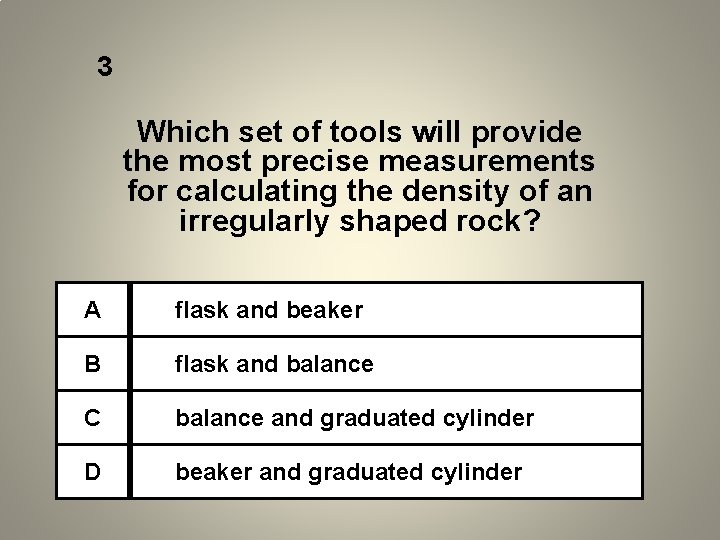 3 Which set of tools will provide the most precise measurements for calculating the