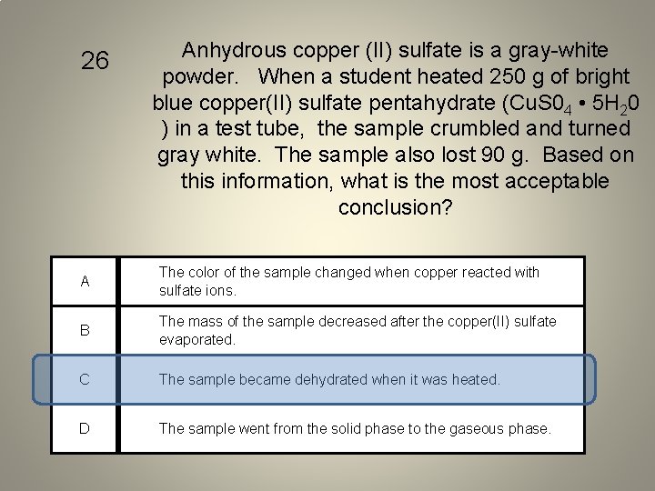 26 Anhydrous copper (II) sulfate is a gray-white powder. When a student heated 250