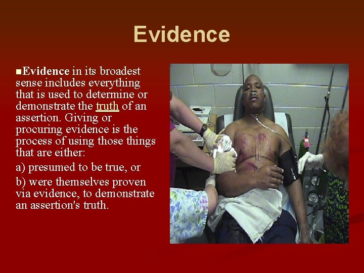 Evidence n. Evidence in its broadest sense includes everything that is used to determine