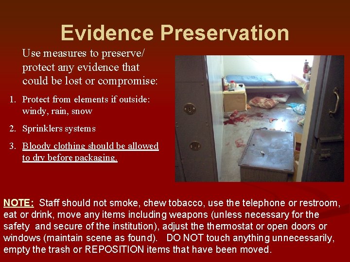 Evidence Preservation Use measures to preserve/ protect any evidence that could be lost or