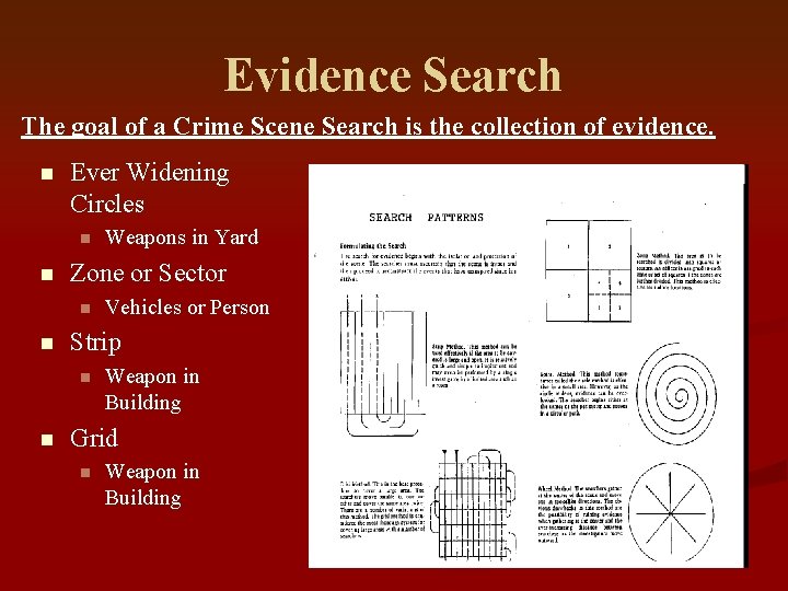 Evidence Search The goal of a Crime Scene Search is the collection of evidence.