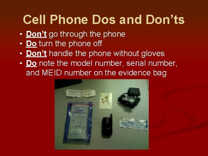 Cell Phone Dos and Don’ts • • Don’t go through the phone Do turn