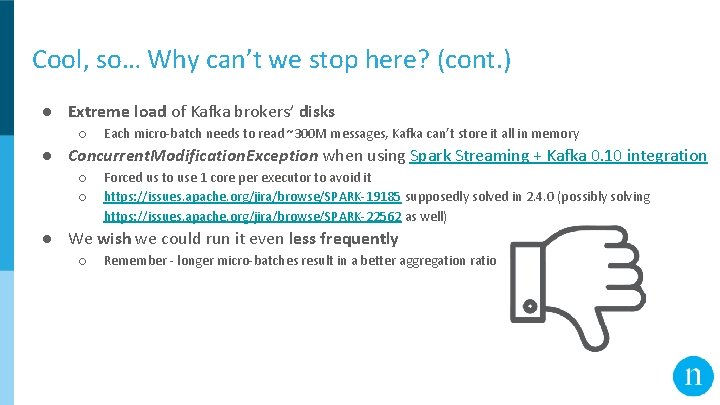 Cool, so… Why can’t we stop here? (cont. ) ● Extreme load of Kafka