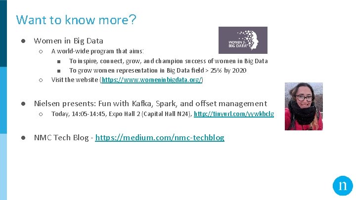 Want to know more? DRUID ● Women in Big Data ○ ○ ES A