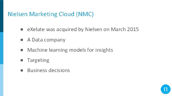 Nielsen Marketing Cloud (NMC) ● e. Xelate was acquired by Nielsen on March 2015