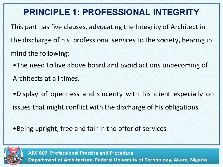 PRINCIPLE 1: PROFESSIONAL INTEGRITY This part has five clauses, advocating the Integrity of Architect