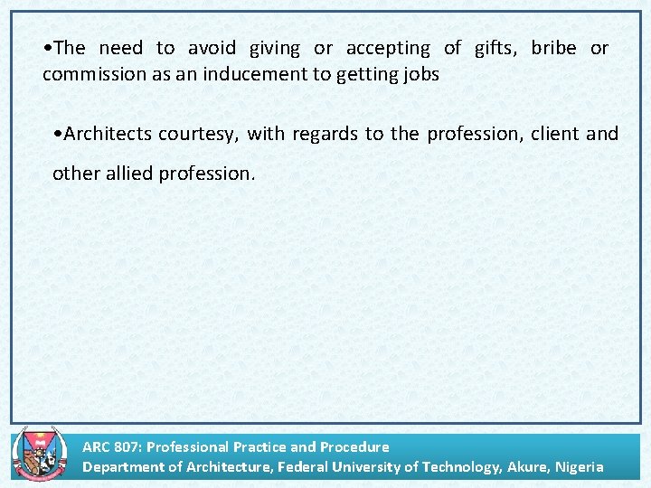  • The need to avoid giving or accepting of gifts, bribe or commission