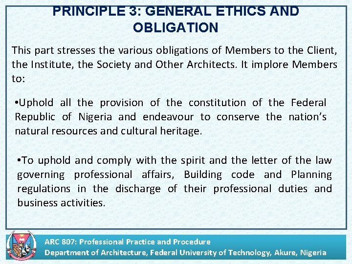 PRINCIPLE 3: GENERAL ETHICS AND OBLIGATION This part stresses the various obligations of Members