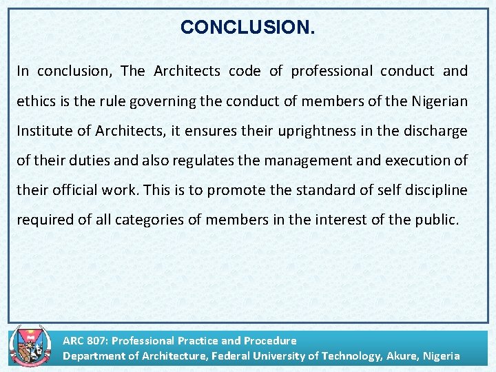 CONCLUSION. In conclusion, The Architects code of professional conduct and ethics is the rule