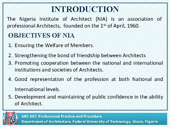 INTRODUCTION The Nigeria Institute of Architect (NIA) is an association of professional Architects, founded