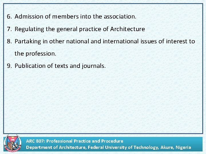 6. Admission of members into the association. 7. Regulating the general practice of Architecture