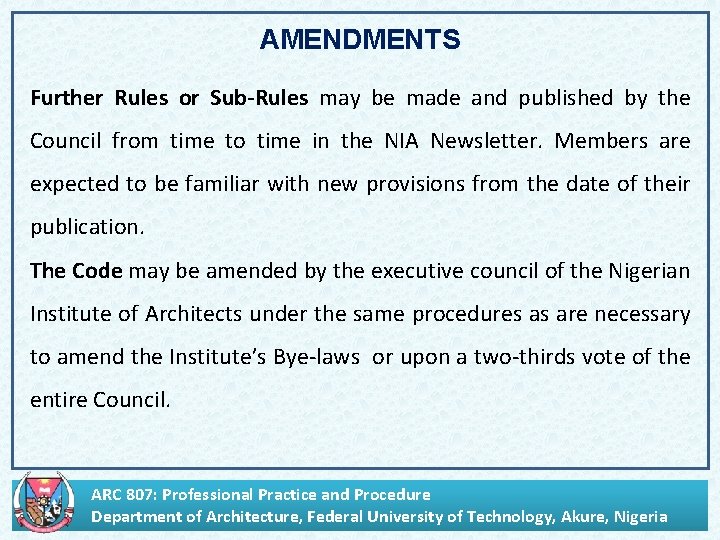 AMENDMENTS Further Rules or Sub-Rules may be made and published by the Council from