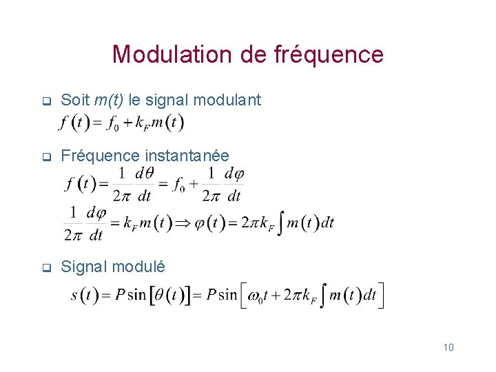 Modulation de fréquence q Soit m(t) le signal modulant q Fréquence instantanée q Signal Modulation de fréquence q Soit m(t) le signal modulant q Fréquence instantanée q Signal