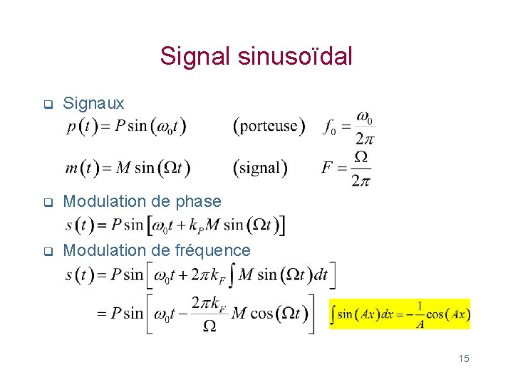 Signal sinusoïdal q Signaux q Modulation de phase q Modulation de fréquence 15 Signal sinusoïdal q Signaux q Modulation de phase q Modulation de fréquence 15