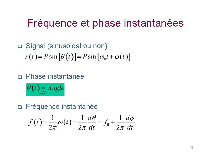 Fréquence et phase instantanées q Signal (sinusoïdal ou non) q Phase instantanée q Fréquence Fréquence et phase instantanées q Signal (sinusoïdal ou non) q Phase instantanée q Fréquence