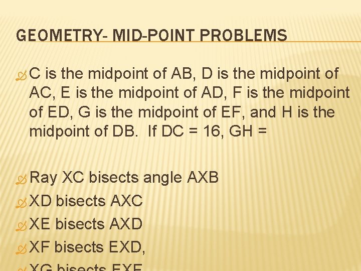 GEOMETRY- MID-POINT PROBLEMS C is the midpoint of AB, D is the midpoint of