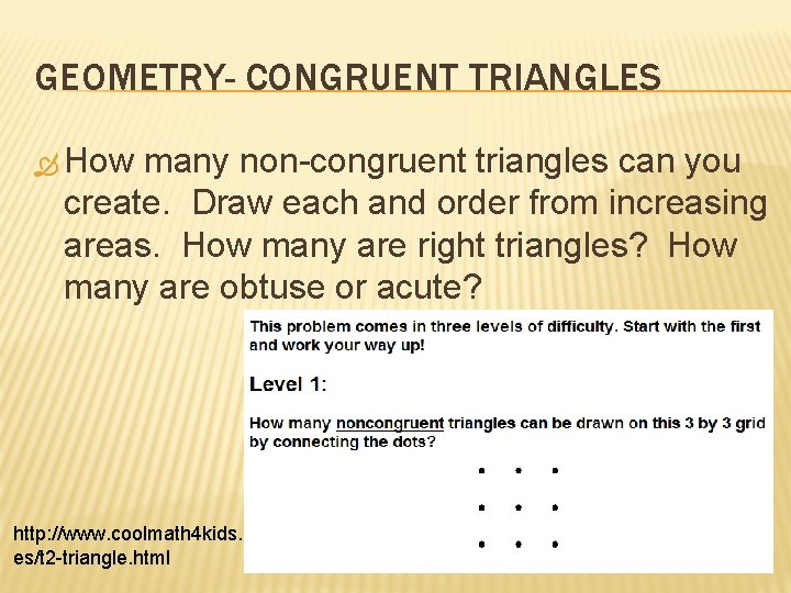 GEOMETRY- CONGRUENT TRIANGLES How many non-congruent triangles can you create. Draw each and order