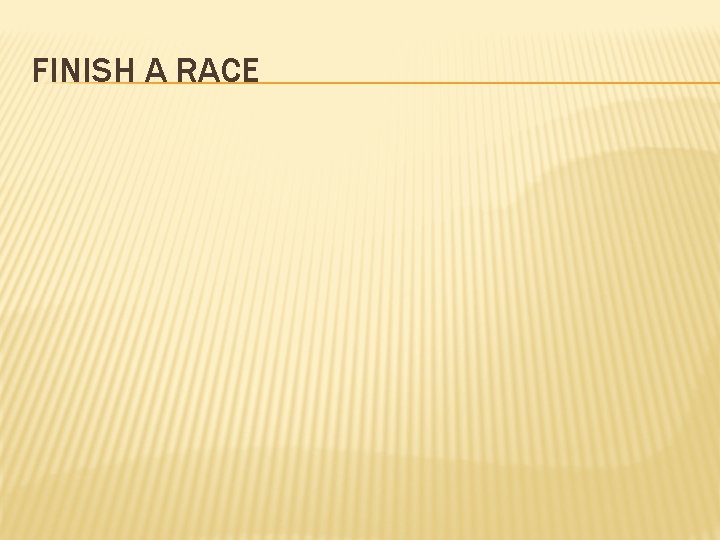 FINISH A RACE 