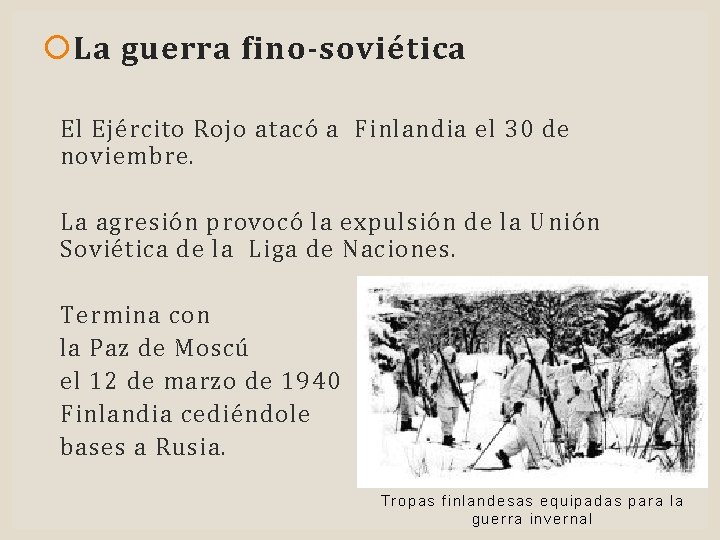  La guerra fino-soviética El Ejército Rojo atacó a Finlandia el 30 de noviembre.