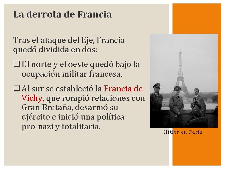 La derrota de Francia Tras el ataque del Eje, Francia quedó dividida en dos: