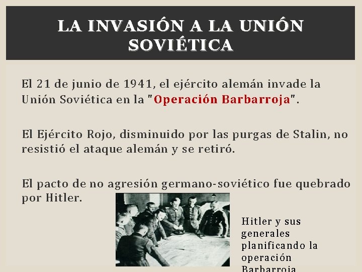 LA INVASIÓN A LA UNIÓN SOVIÉTICA El 21 de junio de 1941, el ejército