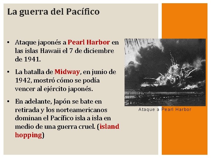 La guerra del Pacífico • Ataque japonés a Pearl Harbor en las islas Hawaii
