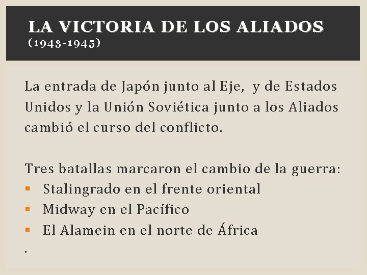 LA VICTORIA DE LOS ALIADOS (1943 - 194 5) La entrada de Japón junto