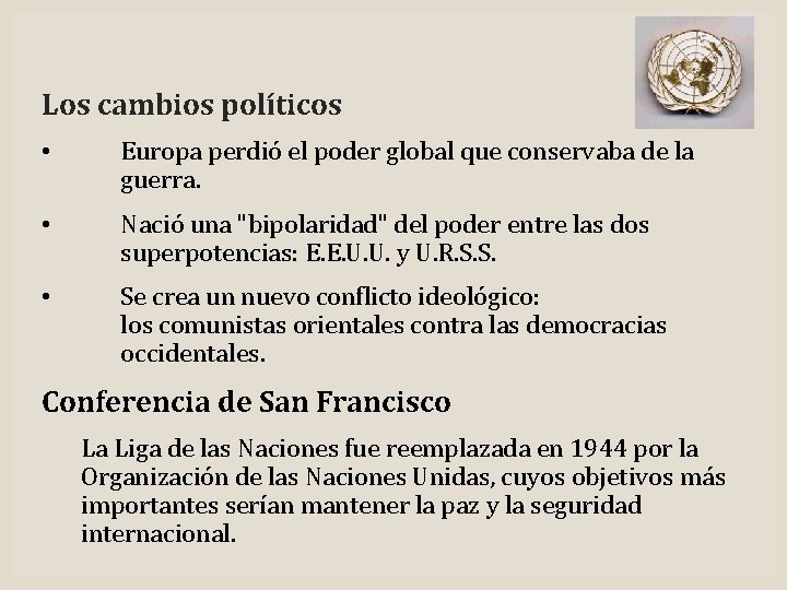 Los cambios políticos • Europa perdió el poder global que conservaba de la guerra.