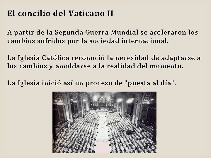 El concilio del Vaticano II A partir de la Segunda Guerra Mundial se aceleraron